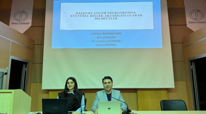 Başkurt Türklerinin Sözlü Geleneği Anadolu Üniversitesi’nde Masaya Yatırıldı